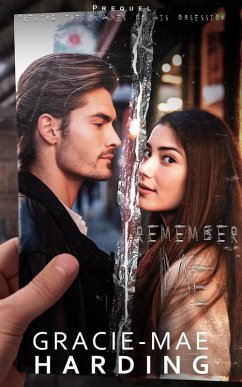 Cover Remember Me (Prequel) Fueling The Flames Of His Obsession (eBook, ePUB)