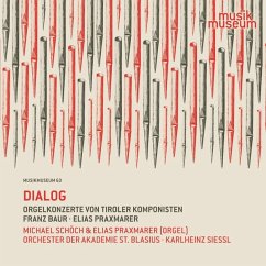 Dialog-Orgelkonzerte Von Tiroler Komponisten - Schöch/Praxmarer/Siessl/Orch.Der Akad.St.Blasiu