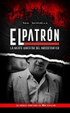 El Patrón: La Mente Maestra Del Narcotráfico (El patron, #2) (eBook, ePUB)