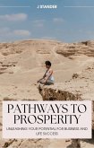 Pathways to Prosperity: Unleashing Your Potential for Business and Life Success (Thriving Mindset Series) (eBook, ePUB)