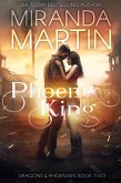 Phoenix King (Dragons & Phoenixes, #2) (eBook, ePUB) Phoenix King (Dragons & Phoenixes, #2) (eBook, ePUB)
