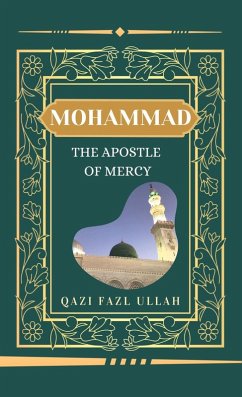 Mohammad The Apostle Of Mercy (eBook, ePUB) - Fazl Ullah, Qazi