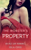 The Mobster's Property: An Age Gap Romance (eBook, ePUB) The Mobster's Property: An Age Gap Romance (eBook, ePUB)