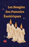 Les Bougies. Ses Pouvoirs Ésotériques (eBook, ePUB)
