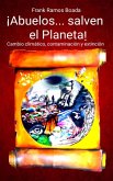 ¡Abuelos... salven el Planeta! Cambio climático, contaminación y extinción (eBook, ePUB)
