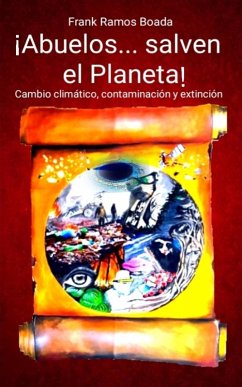 ¡Abuelos... salven el Planeta! Cambio climático, contaminación y extinción (eBook, ePUB) - Boada, Frank Ramos