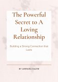 The Powerful Secret to A Loving Relationship (eBook, ePUB)