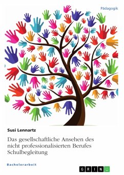 Das gesellschaftliche Ansehen des nicht professionalisierten Berufes Schulbegleitung (eBook, PDF) - Lennartz, Susi