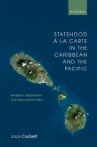 Statehood à la Carte in the Caribbean and the Pacific (eBook, ePUB)