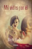 Mil vidas por él (eBook, ePUB)