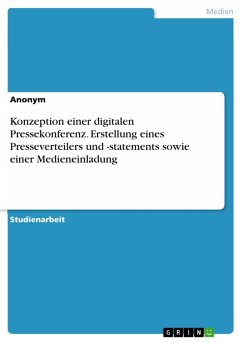 Konzeption einer digitalen Pressekonferenz. Erstellung eines Presseverteilers und -statements sowie einer Medieneinladung (eBook, PDF)