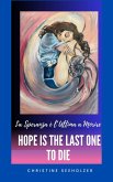 La Speranza è L'ultima a Morire (Hope is the Last One to Die) (eBook, ePUB)