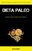 Dieta Paleo: Um guia completo para perda de peso rápida (Dieta Paleo para iniciantes) (eBook, ePUB)
