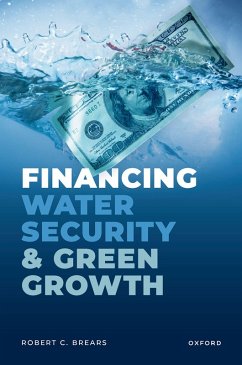 Financing Water Security and Green Growth (eBook, ePUB) - Brears, Robert C.