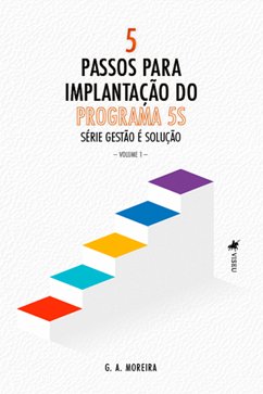 5 passos para implantação do 5S (eBook, ePUB) - Moreira, G. A.