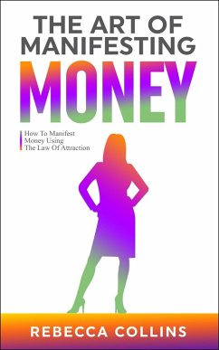 The Art Of Manifesting Money (eBook, ePUB) - Collins, Rebecca