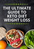 The Ultimate Guide to Keto Diet Weight Loss (eBook, ePUB)
