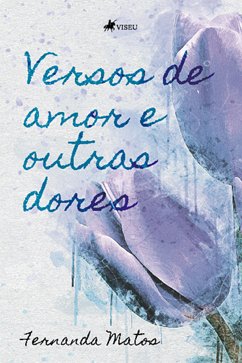 Versos de amor e outras dores (eBook, ePUB) - Matos, Fernanda