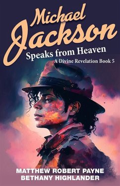 Michael Jackson Speaks from Heaven (eBook, ePUB) - Payne, Matthew Robert