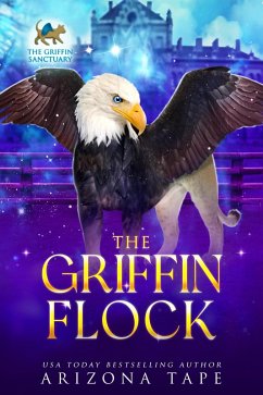 The Griffin Flock (The Griffin Sanctuary, #6) (eBook, ePUB) - Tape, Arizona