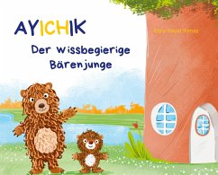 Ayichik, der wissbegierige Bärenjunge - Yilmaz, Ebru Hayal