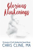 Glorious Awakenings: My Journey of God's Healing from Sexual Abuse (eBook, ePUB)
