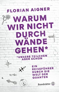 Warum wir nicht durch Wände gehen* (eBook, ePUB) - Aigner, Florian