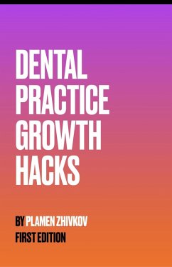 Dental Practice Growth Hacks (eBook, ePUB) - Zhivkov, Plamen