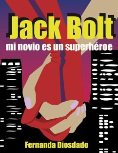 Cover Jack Bolt: mi novio es un superhéroe (eBook, ePUB)