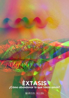 Cover Éxtasis: ¿Cómo abandonar lo que tanto amas? (eBook, ePUB)
