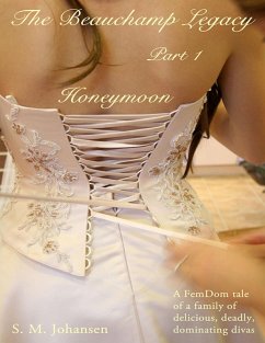 The Beauchamp Legacy : Part 1 - Honeymoon (eBook, ePUB) - Johansen, S M