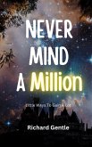 Never Mind A Million (eBook, ePUB)