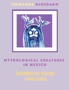 Mythological creatures in Mexico: Nahuales tales for kids (eBook, ePUB) - Tot; Diosdado, Fernanda