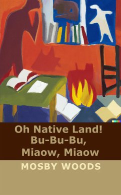 Oh Native Land! Bu-Bu-Bu, Miaow, Miaow (eBook, ePUB) - Woods, Mosby