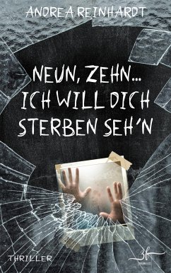 Neun, Zehn ... ich will dich sterben seh’n (eBook, ePUB) - Reinhardt, Andrea