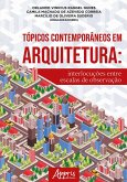 Tópicos Contemporâneos em Arquitetura: Interlocuções Entre Escalas de Observação (eBook, ePUB)