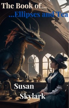 The Complete Book of Ellipses and Tea (A Book of Ellipses and Tea) (eBook, ePUB) - Skylark, Susan