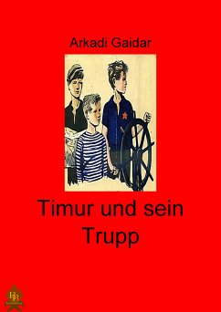 Timur und sein Trupp (eBook, ePUB) - Gaidar, Arkadi