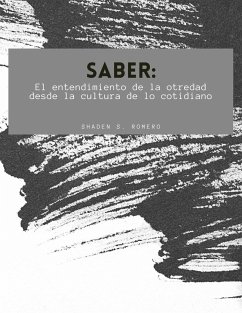 Cover Saber: El entendimiento de la otredad desde la cultura de lo cotidiano (eBook, ePUB)