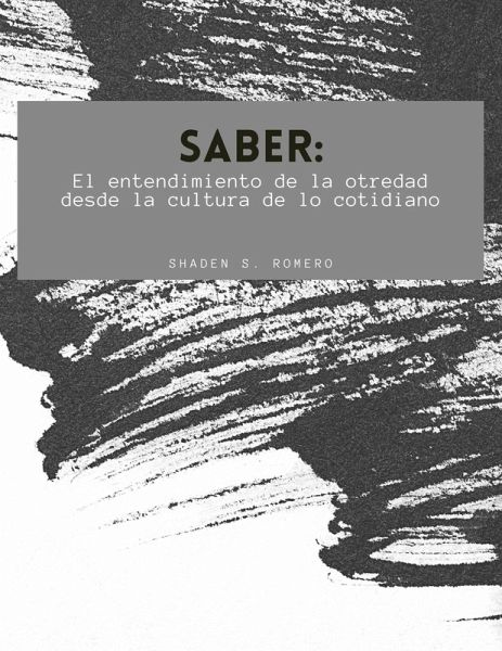 Saber: El entendimiento de la otredad desde la cultura de lo cotidiano (eBook, ePUB)