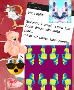 Secondo i critici, i miei libri sono droga allo stato puro... ma io non posso farci niente (eBook, ePUB) - Labita, Vito