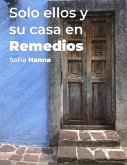 Solo ellos y su casa en Remedios (eBook, ePUB) Solo ellos y su casa en Remedios (eBook, ePUB)