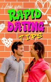 Rapid Dating Tips: Rapid Dating Tips: Quick and Effective Dating Strategies for Maximizing Your Chances for Love in Record Time. (eBook, ePUB)