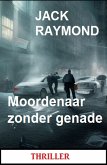 Moordenaar zonder genade: Thriller (eBook, ePUB)