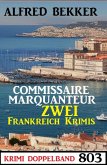 Krimi Doppelband 803: Commissaire Marquanteur - Zwei Frankreich Krimis (eBook, ePUB)