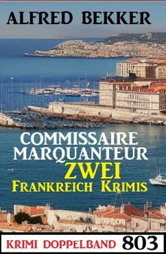 Krimi Doppelband 803: Commissaire Marquanteur - Zwei Frankreich Krimis (eBook, ePUB) - Bekker, Alfred