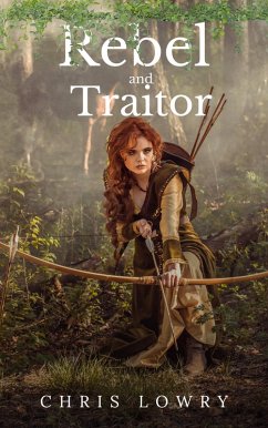 Rebel and Traitor - a fantasy adventure (The Rebel and Traitor series) (eBook, ePUB) - Lowry, Chris