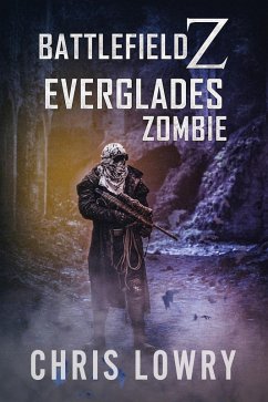 Everglades Zombie - (The Battlefield Z Series) (eBook, ePUB) - Lowry, Chris