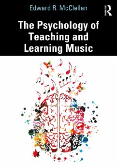 The Psychology of Teaching and Learning Music (eBook, ePUB) - McClellan, Edward R.