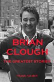 Brian Clough - The Greatest Stories (eBook, ePUB)